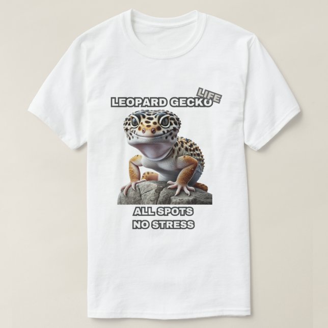 Leopard Gecko Life All Spots No Stress T-Shirt (Design Front)