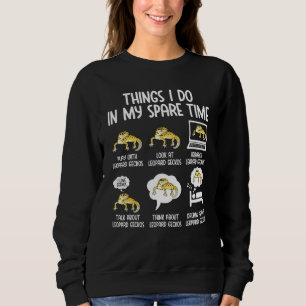 Leopard Gecko Things I Do In My Spare Time Leopard Sweatshirt