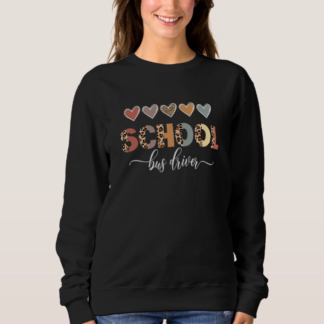 Leopard Hearts School Bus Driver Life First Day Of Sweatshirt (Front)