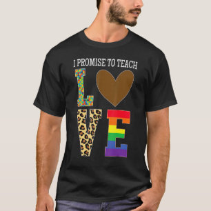 Leopard I Promise To Teach Love Lgbt Teacher Life T-Shirt