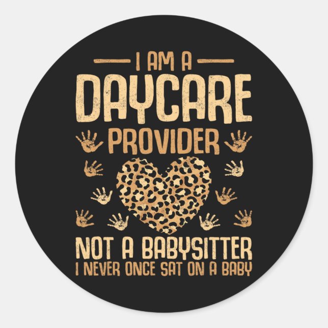 Leopard I'm A Daycare Provider Not A Bysitter  Classic Round Sticker (Front)