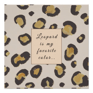 Leopard is my favourite colour poster