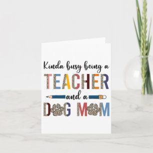 Leopard Kinda Busy Being A Teacher And Dog Mom Card