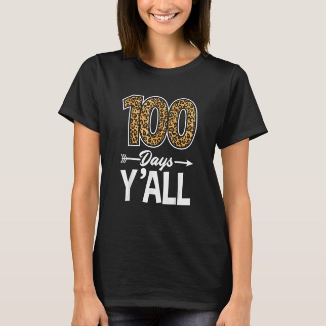 Leopard Leoprint 100 Days Y'all 100th Day Of Schoo T-Shirt (Front)