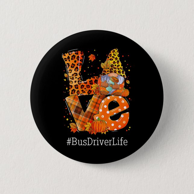 Leopard LOVE Gnome Fall Pumpkin Bus Driver Life Th 2 Inch Round Button (Front)