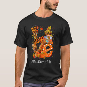 Leopard LOVE Gnome Fall Pumpkin Bus Driver Life Th T-Shirt