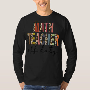 Leopard Math Teacher Off Duty Last Day Of School T-Shirt