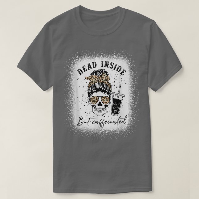Leopard Messy Bun Dead Inside But Caffeinated Moth T-Shirt (Design Front)