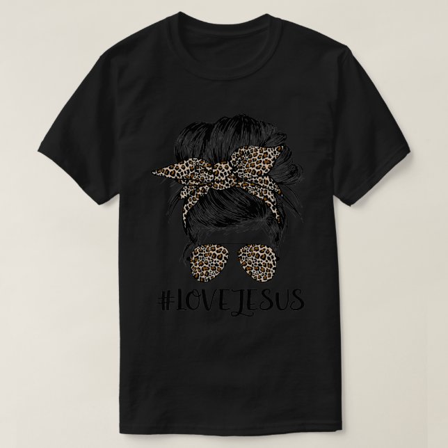 Leopard Messy Bun Hair Women Love Jesus Leopard Ch T-Shirt (Design Front)