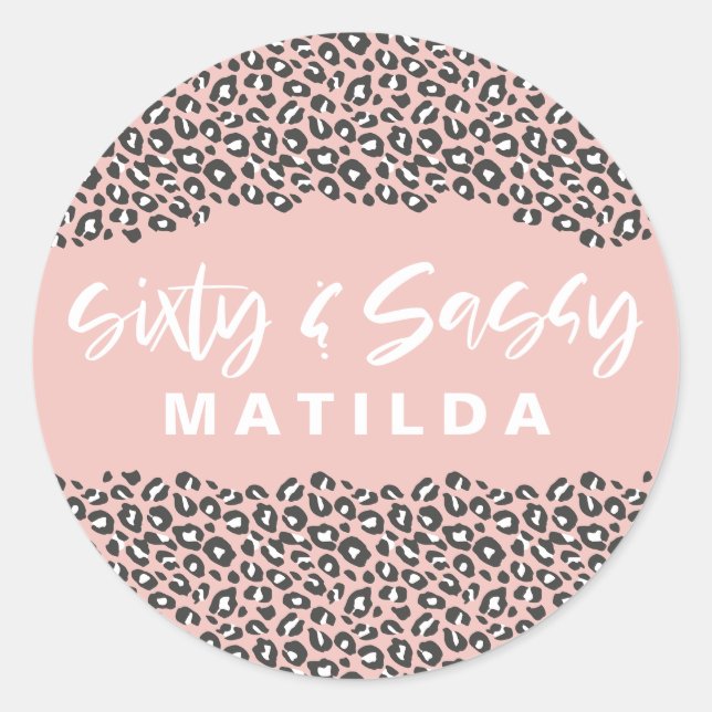 Leopard print sixty and sassy 60th birthday pink classic round sticker (Front)