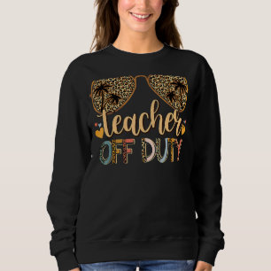 Leopard Print Sunglasses Teacher Off Duty Last Day Sweatshirt