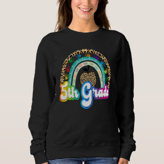 Leopard Rainbow 5th Grade Back To School Fifth Gra Sweatshirt