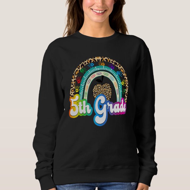 Leopard Rainbow 5th Grade Back To School Fifth Gra Sweatshirt (Front)
