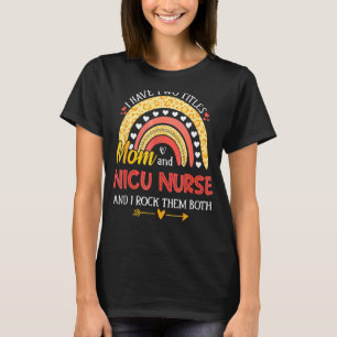 Leopard Rainbow I Have Two Titles Mom Nicu Nurse T-Shirt