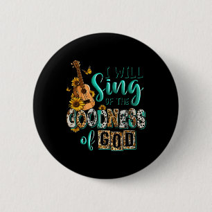 Leopard Sunflower Christian I Will Sing Of Goodnes 2 Inch Round Button