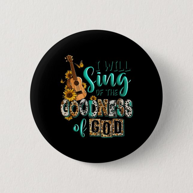 Leopard Sunflower Christian I Will Sing Of Goodnes 2 Inch Round Button (Front)
