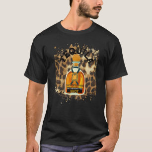 Leopard Tequila May Not Be The Answer But It's Wor T-Shirt