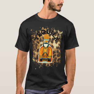 Leopard Tequila May Not Be The Answer But It's Wor T-Shirt