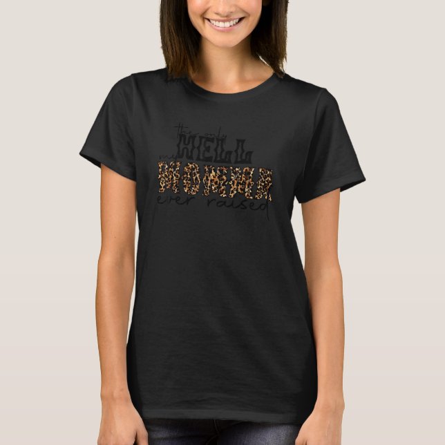 Leopard The Only Hell My Momma Ever Raised Western T-Shirt (Front)
