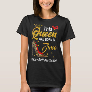 Leopard This Queen Was Born In June Happy Birthday T-Shirt