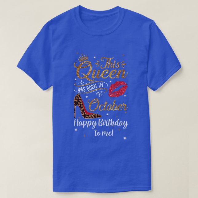 Leopard This Queen Was Born In October Happy Birth T-Shirt (Design Front)