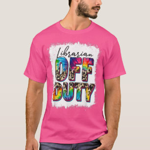 Leopard Tie Dye Librarian Off Duty Last Day Of Sch T-Shirt