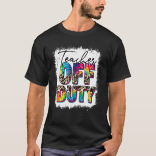 Leopard Tie Dye Teacher Off Duty Last Day Of Schoo T-Shirt