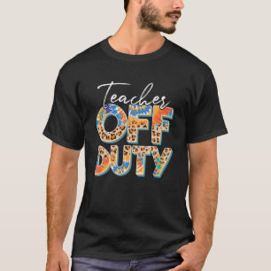 Leopard Tie Dye Teacher Off Duty Last Day Of Schoo T-Shirt
