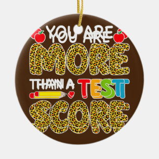 Leopard You Are More Than A Test Score Test Day Ceramic Ornament