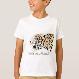 Lepord Leave me Alone!! T-shirt
