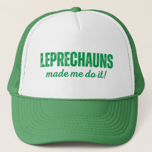 Leprechauns made me do it! trucker hat