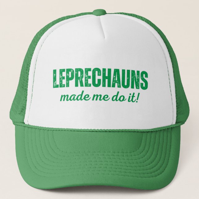 Leprechauns made me do it! trucker hat (Front)