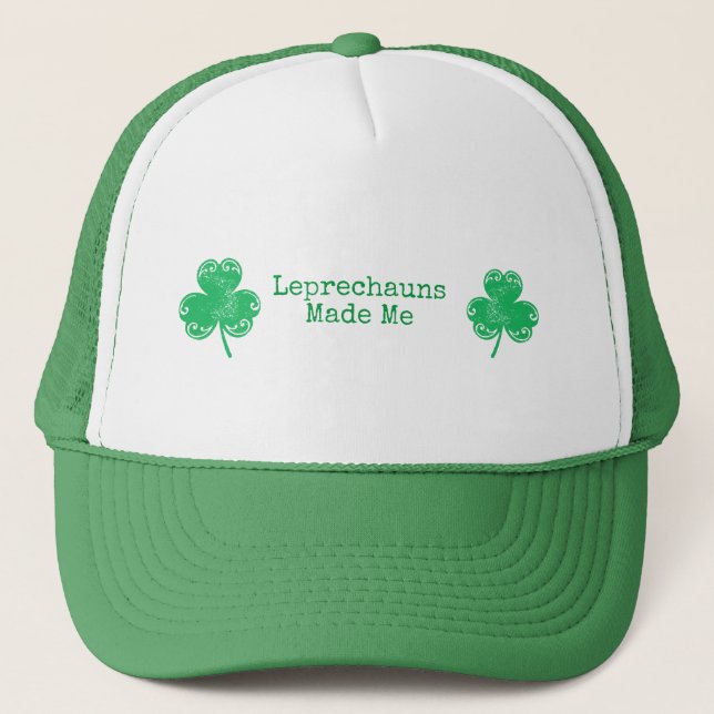 Leprechauns Made Me  Trucker Hat (Front)