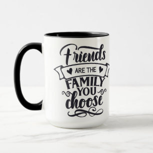 Les Amis Sont La Famille Que Vous Choisissez Mug