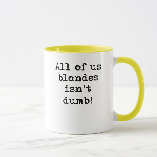 Les blondes n'est pas humour drôle muet de tasse (Droite)