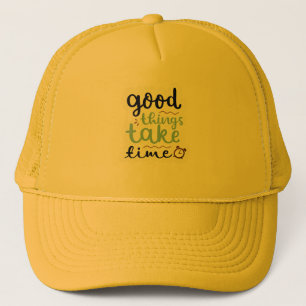 Les bonnes choses prennent du temps Casquette