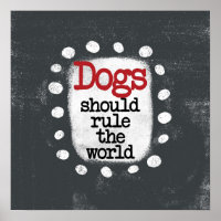 Les Chiens Devraient Diriger Le Monde Poster Wall