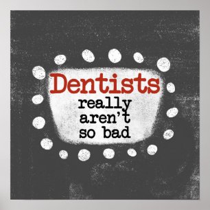 Les dentistes ne sont pas si mauvais Poster Wall A