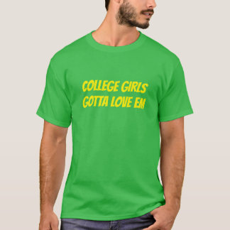 Les Filles De Collège Gotta Love Em T-Shirt