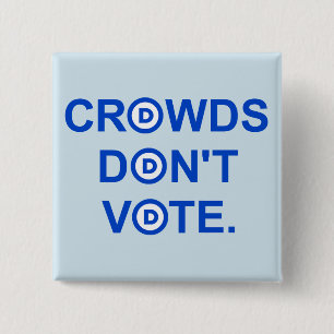 Les foules ne votent pas. Badge