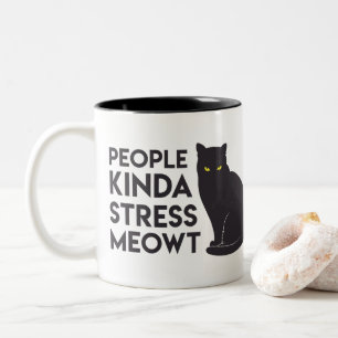 "Les gens un peu trop de stress meowt" Mug