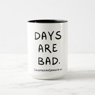 "Les jours sont mauvais" tasse pour les groupes