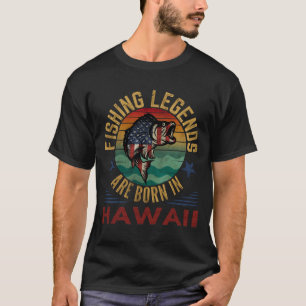 LES LÉGENDES DE PÊCHE SONT NÉES EN T-shirt HAWAII