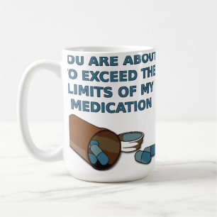 Les Limites De Mes Médicaments Mug Drôle