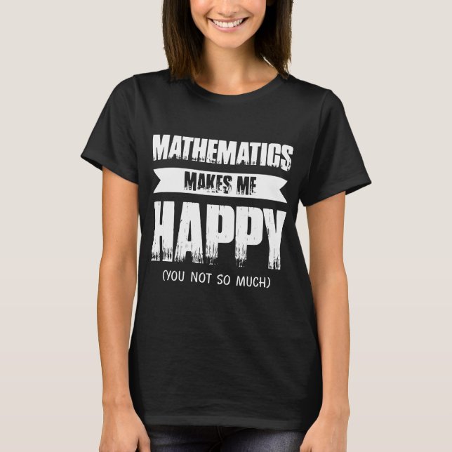 les mathématiques me font mes T-shirts heureux de (Devant)