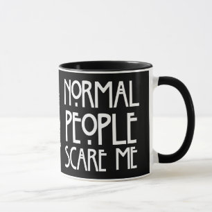 Les personnes normales m'effrayent - tasse noire