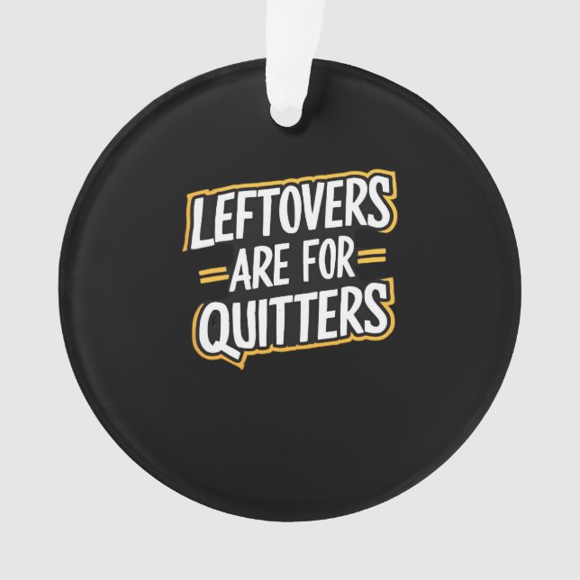 Les Restes Sont Pour Les Quitters Drôle Citation T (devant)