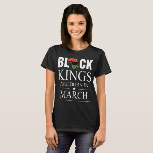 les rois noirs sont nés en mars t-shirts d'anniver