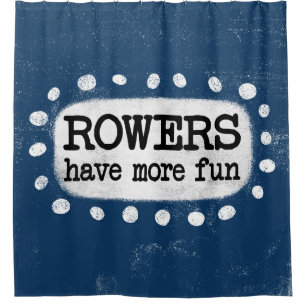 Les Rowers Ont Plus Amusant Rideau De Douche