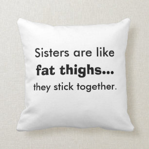 Les soeurs sont comme des gros cuisses Coussins